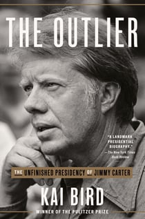 The Outlier - The Unfinished Presidency of Jimmy Carter