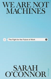 We Are Not Machines - The Fight for the Future of Work