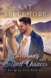 Borrowing Second Chances - Borrowing Amor, #6