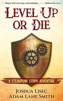 Level Up or Die: A LitRPG Steampunk Adventure - Level Up or Die, #1