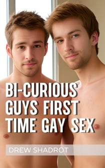Bi Curious Guys: First Time Gay Sex - Bi Curious Guys - First Time Gay Sex, #5