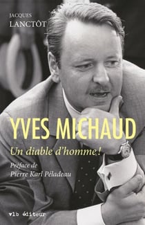 Yves Michaud - Un diable d'homme!