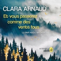 Et vous passerez comme des vents fous