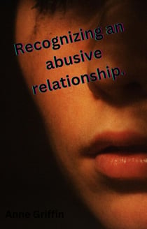 Recognizing the signs of an abusive relationship - Get to understand Abusive relationships., #1