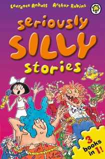 Seriously Silly Stories: The Collection
