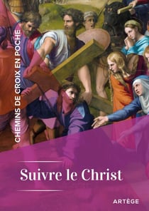 Chemins de croix en poche - Suivre le Christ - Suivre le Christ