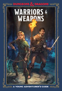Warriors & Weapons (Dungeons & Dragons) - A Young Adventurer's Guide