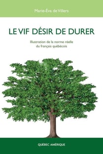 Le Vif désir de durer - Illustration de la norme réelle du français québécois