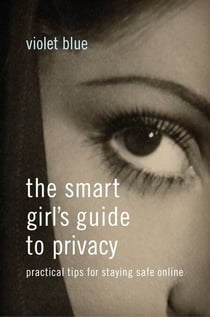 The Smart Girl's Guide to Privacy - Practical Tips for Staying Safe Online