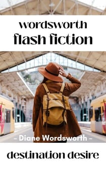 Destination Desire - Flash Fiction, #8
