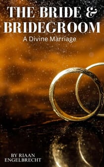 The Bride & Bridegroom: A Divine Marriage - In pursuit of God