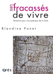 Les fracassés de vivre - Tentative pour une poétique de la folie