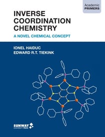 Inverse Coordination Chemistry: A Novel Chemical Concept - Academic Primers