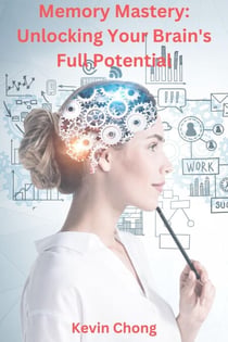 Memory Mastery: Unlocking Your Brain's Full Potential