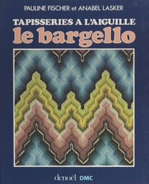 Le bargello - Tapisseries à l'aiguille