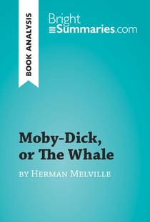 Moby-Dick, or The Whale by Herman Melville - Complete Summary and Book Analysis