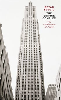 The Edifice Complex - The architecture of power