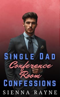 Single Dad Conference Room Confessions - Single Dads of Silver Leaf Grove, #5