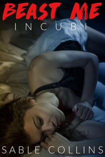 Beast Me: Incubi