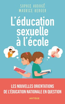 L'éducation sexuelle à l'école - Les nouvelles orientations de l'Education nationale en question