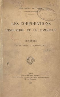 Les corporations, l'industrie et le commerce à Chartres du XIe siècle à la Révolution