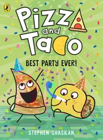 Pizza and Taco: Best Party Ever! - The laugh-out-loud funny graphic novel for kids