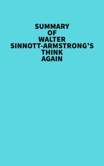 Summary of Walter Sinnott-Armstrong's Think Again