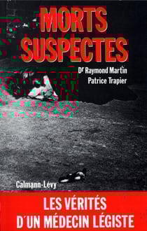 Morts suspectes - Les vérités d'un médecin légiste