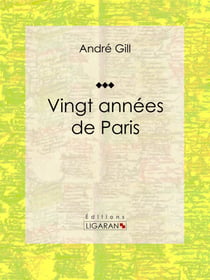 Vingt années de Paris - Autobiographie et mémoires