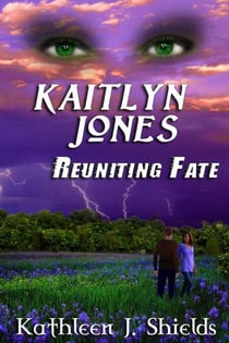Kaitlyn Jones, Reuniting Fate - Kaitlyn Jones Trilogy, #3