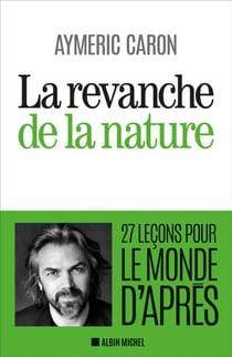 La Revanche de la nature - 27 leçons pour le monde d'après