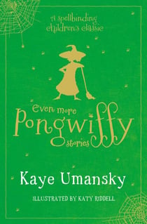 Even More Pongwiffy Stories - The Pantomime and The Spellovision Song Contest and Back on Track