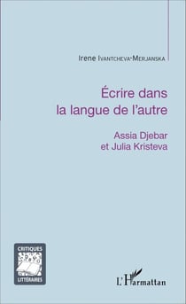 Écrire dans la langue de l'autre - Assia Djebar et Julia Kristeva