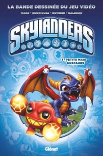 Skylanders - Tome 01 - Petits mais costauds