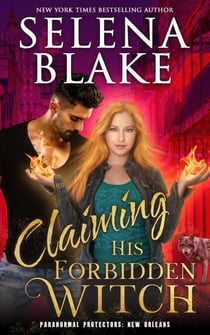 Claiming His Forbidden Witch - Paranormal Protectors: New Orleans, #1