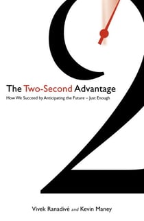 The Two-Second Advantage - How we succeed by anticipating the future - just enough