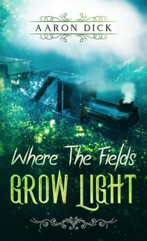 Where The Fields Grow Light - Where The Fields Grow Light, #1