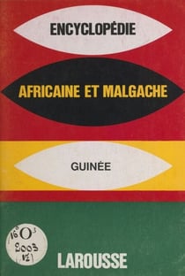 Encyclopédie africaine et malgache : République de Guinée - République de Guinée