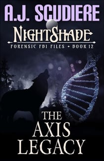 NightShade Forensic FBI Files: The Axis Legacy (Book 12) - NightShade Forensic FBI Files, #12