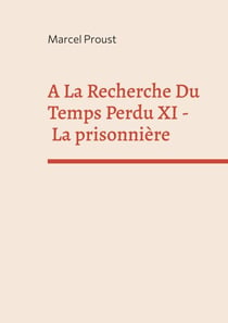 A La Recherche Du Temps Perdu XI - La prisonnière