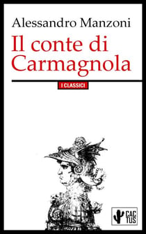 Il conte di Carmagnola - Edizione integrale con note