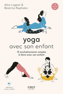 Yoga avec son enfant - 15 enchaînements simples àfaire avec son enfant de 4 à 10 ans