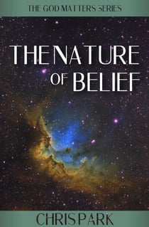 The Nature of Belief - GOD MATTERS, #6