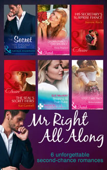 Mr Right All Along - The Secret That Shocked De Santis / Breaking All Their Rules / Crown Prince's Chosen Bride / 'I Do'...Take Two! / The SEAL's Secret Heirs / His Secretary's Surprise Fiancé
