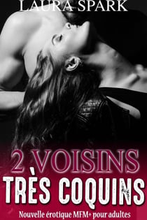2 Voisins Très Coquins (Nouvelle érotique MFM+ pour adultes)
