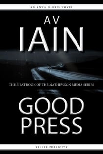 Good Press: An Anna Harris Novel - Mathewson Media, #1