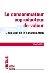 Le consommateur coproducteur de valeur - L'axiologie de la consommation