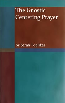 The Gnostic Centering Prayer