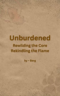 Unburdened: Rewilding the Core, Rekindling the Flame