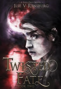 Twisted Fate - The Lost Days Saga, #2